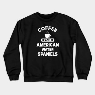 American water spaniel - Coffee and american water spaniel Crewneck Sweatshirt